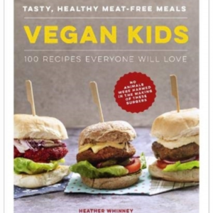 Vegan Kids Tasty, Healthy Meat-Free Meals: 100 Recipes Every