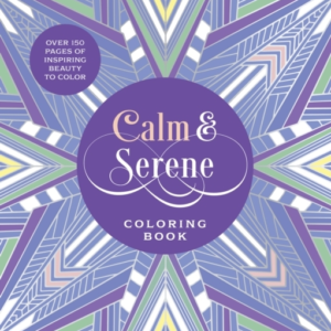 Calm & Serene Coloring Book Over 150 Pages Of Inspiring Beau