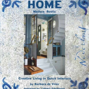Coming Home Modern Rustic: Creative Living In Dutch Interior