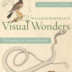 William Bartram'S Visual Wonders The Botanical Drawings Of A