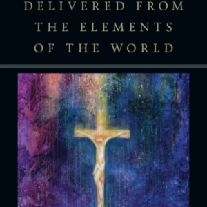 Delivered From The Elements Of The World  -  Atonement, Justif