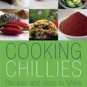 Cooking Chillies Recipes And Ideas To Make The Most Of A Chi