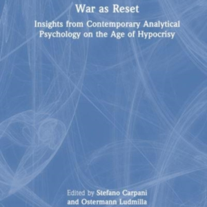 War As Reset Insights From Contemporary Analytical Psycholog