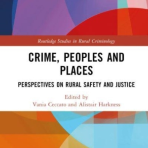 Crime, Peoples And Places Perspectives On Rural Safety And J