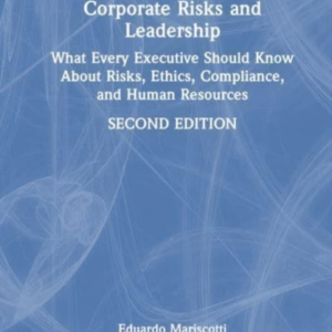 Corporate Risks And Leadership What Every Executive Should K