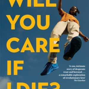 Will You Care If I Die?