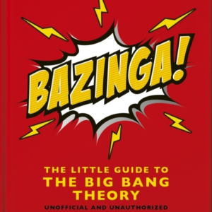 Bazinga! The Little Guide To The Big Bang Theory