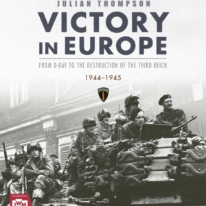 Victory In Europe From D-Day To The Destruction Of The Third