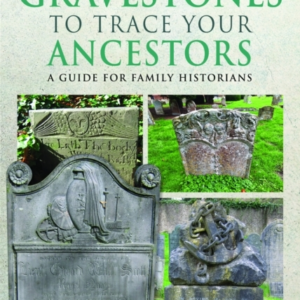 Using Gravestones To Trace Your Ancestors A Guide For Family