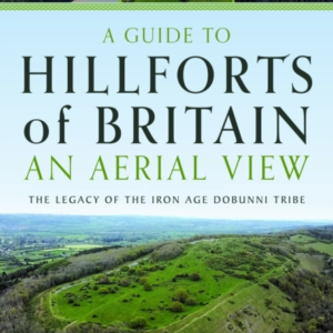 A Guide To Hillforts Of Britain, An Aerial View The Legacy O