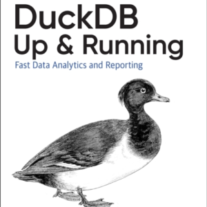 Duckdb: Up And Running Fast Data Analytics And Reporting