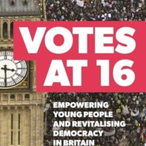 Votes At 16 Empowering Young People And Revitalising Democra