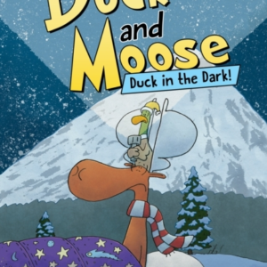 Duck And Moose: Duck In The Dark