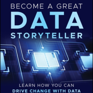 Become A Great Data Storyteller Learn How You Can Drive Chan