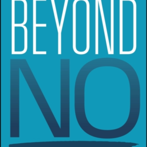 Beyond No Harnessing The Power Of Resistance For Positive Or