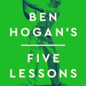 Ben Hogan'S Five Lessons