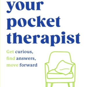 Your Pocket Therapist Get Curious, Make Changes, Move Forwar