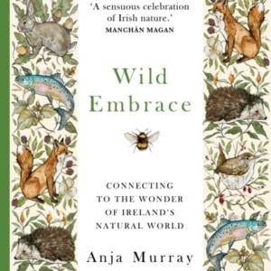 Wild Embrace Connecting To The Wonder Of Ireland'S Natural W