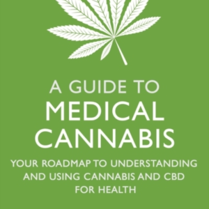 A Guide To Medical Cannabis Your Roadmap To Understanding An