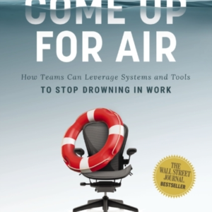 Come Up For Air How Teams Can Leverage Systems And Tools To