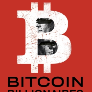 Bitcoin Billionaires A True Story Of Genius, Betrayal And Re