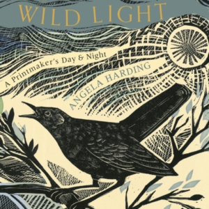 Wild Light A PrintmakerâS Day And Night