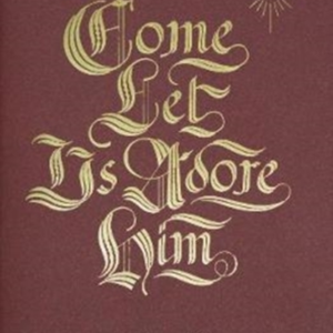COME, LET US ADORE HIM A DAILY ADVENT DEVOTIONAL