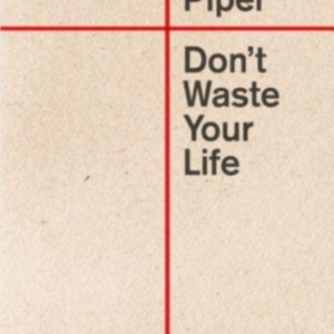 DON'T WASTE YOUR LIFE
