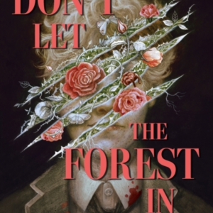 DON'T LET THE FOREST IN A DANGEROUSLY ADDICTIVE QUEER YA HOR