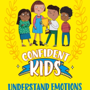 CONFIDENT KIDS!: UNDERSTAND EMOTIONS