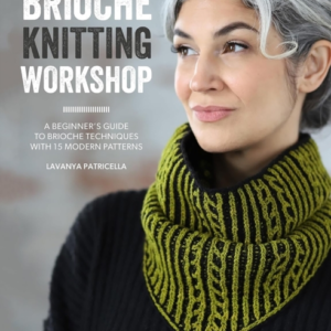 BRIOCHE KNITTING WORKSHOP A BEGINNER'S GUIDE TO BRIOCHE TECH
