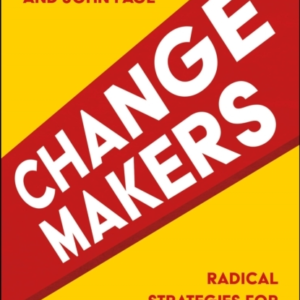 CHANGEMAKERS RADICAL STRATEGIES FOR SOCIAL MOVEMENT ORGANISI