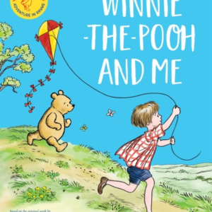 WINNIE-THE-POOH AND ME A WINNIE-THE-POOH ADVENTURE IN RHYME,