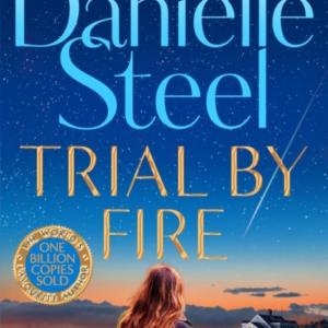 TRIAL BY FIRE THE POWERFUL NEW STORY ABOUT FINDING THE COURA