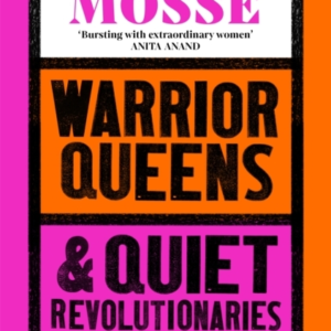 WARRIOR QUEENS & QUIET REVOLUTIONARIES HOW WOMEN (ALSO) BUIL