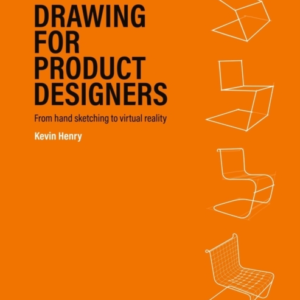 DRAWING FOR PRODUCT DESIGNERS SECOND EDITION FROM HAND SKETC