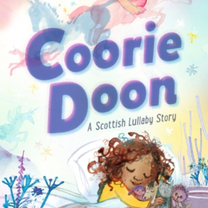COORIE DOON: A SCOTTISH LULLABY STORY