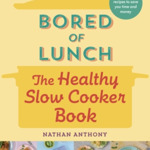 BORED OF LUNCH: THE HEALTHY SLOW COOKER BOOK CALORIE-COUNTED