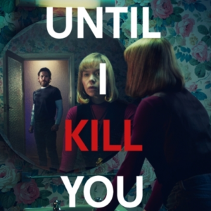 UNTIL I KILL YOU THE SHOCKING TRUE STORY OF THE WOMAN WHO SU
