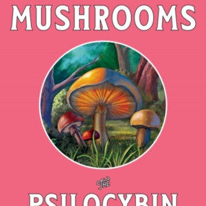 COOKING WITH MAGIC MUSHROOMSTHE PSILOCYBIN COOKBOOK