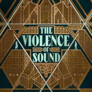 THE VIOLENCE OF SOUND