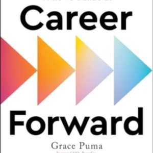 CAREER FORWARDSTRATEGIES FROM WOMEN WHO'VE MADE IT