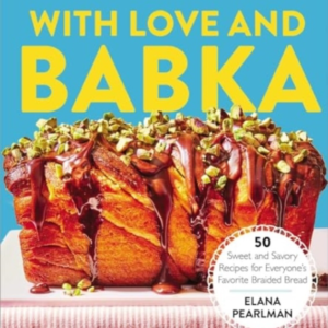 WITH LOVE AND BABKA50 SWEET AND SAVORY RECIPES FOR EVERYONE'