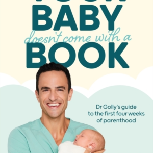 YOUR BABY DOESN'T COME WITH A BOOKDR GOLLYS GUIDE TO THE FI