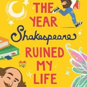 THE YEAR SHAKESPEARE RUINED MY LIFE