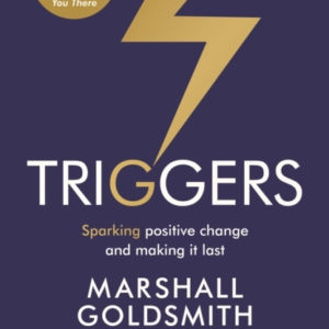 TRIGGERSSPARKING POSITIVE CHANGE AND MAKING IT LAST