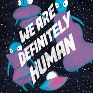 WE ARE DEFINITELY HUMAN