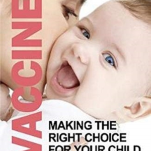 VACCINESMAKING THE RIGHT CHOICE FOR YOUR CHILD