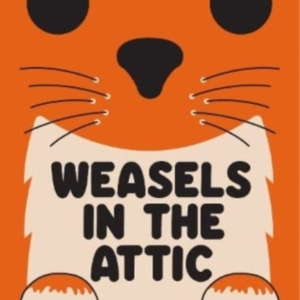 WEASELS IN THE ATTIC