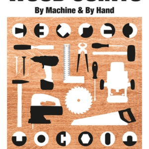 WOOD JOINTS BY MACHINE & BY HAND